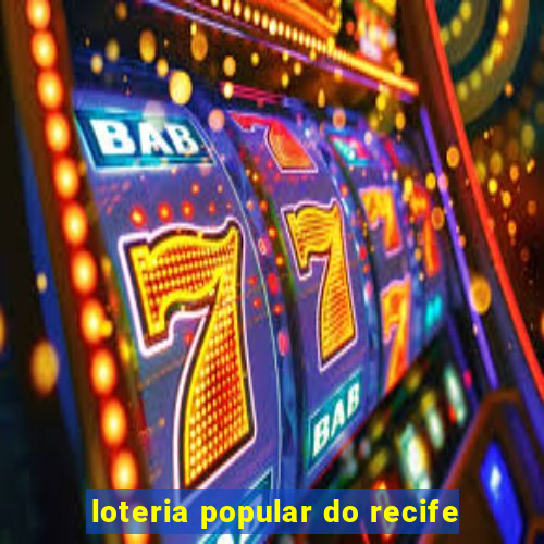 loteria popular do recife